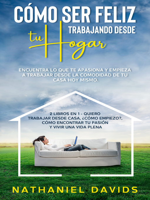 Title details for Cómo ser Feliz Trabajando Desde tu Hogar by Nathaniel Davids - Available